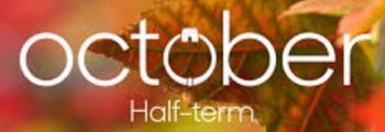 Half Term – Oct-19